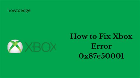 How To Fix Xbox Error 0x87e50001