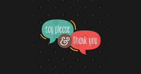 Say Please And Thankyou Please And Thank You Posters And Art Prints