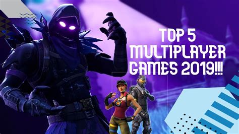 Top 5 Multiplayer Games 2019 Youtube