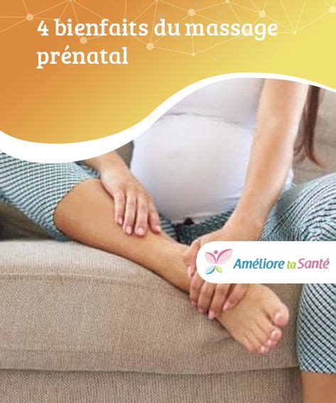 4 bienfaits du massage prénatal À l instar d un massage normal le massage prénatal a pour
