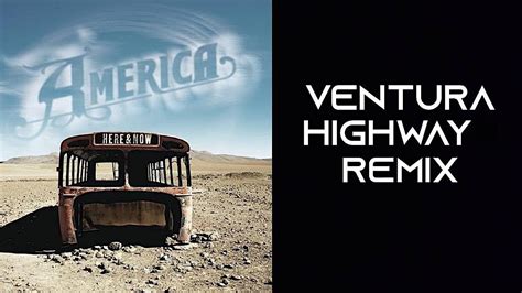 Ventura highway in the sunshine where the days are longer the nights are stronger than moonshine you're gonna go i know. America, Ventura Highway - Remix & Remastered (Walter ...