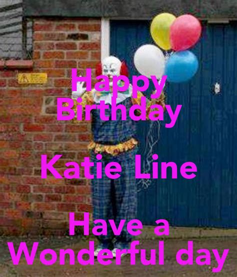 Happy Birthday Katie Line Have A Wonderful Day Keep Calm And Carry On