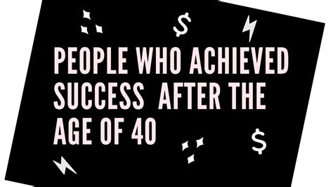 People Who Achieved Success After Age 40 The Ultimate List Of