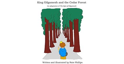 King Gilgamesh And The Cedar Forest An Adaptation Of The Epic Of