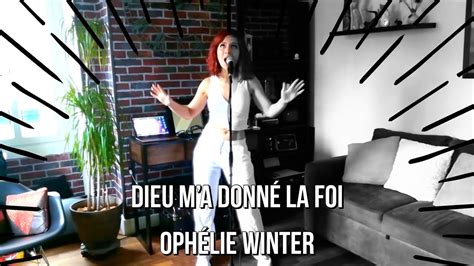 🙏dieu Ma Donné La Foi Ophélie Winter🙏 Cover By Camille B And Songs 🎶💋 Youtube