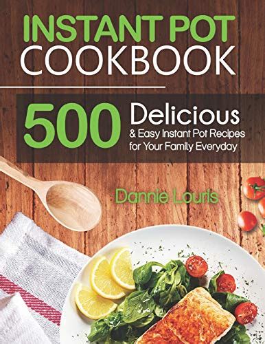 Instant Pot Cookbook Delicious And Easy Instant Pot Pressure Cooker Recipes For Your Family