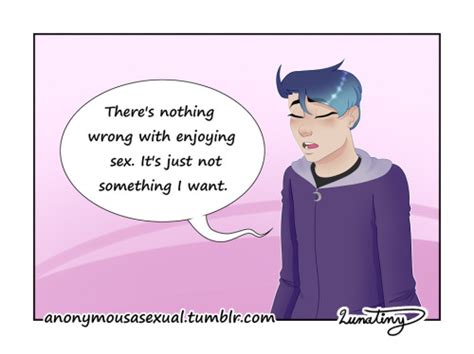 Anonymous Asexual Theres Nothing Wrong With Liking Sex Just Like