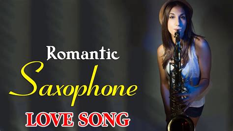 top 40 romantic saxophone love songs soft relaxing saxophone melody for love youtube