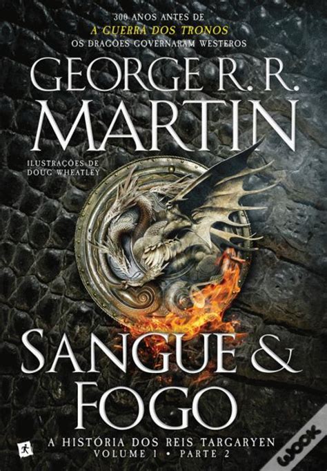 Sangue E Fogo A História Dos Reis Targaryen De George R R Martin