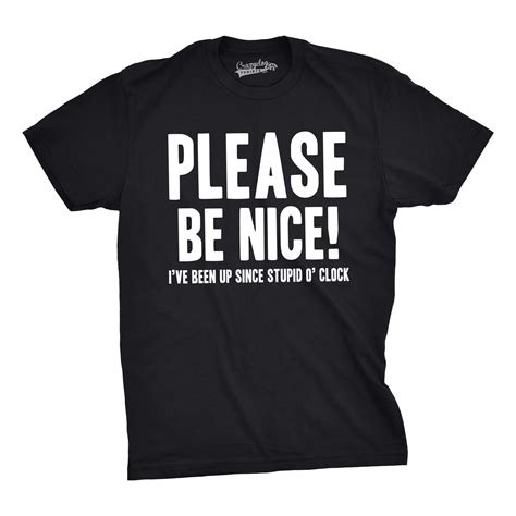 Mens Be Nice Stupid Oclock Funny T Shirts Hilarious Novelty Tees