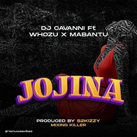 Dj Cavanni Ft Whozu X Mabantu Jojina Audio Jackies Empire Music