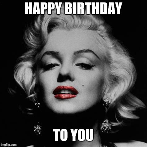 Marilyn Monroe Happy Birthday Memes Happy Birthday Memes