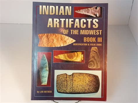 Indian Artifacts Of The Midwest Identification And Value Guide Hothem