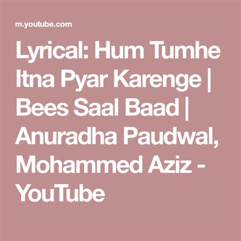 Lyrical Hum Tumhe Itna Pyar Karenge Bees Saal Baad Anuradha Paudwal Mohammed Aziz