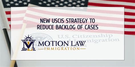 New Uscis Strategy To Reduce Backlog Of Cases Motion Law Immigration Az