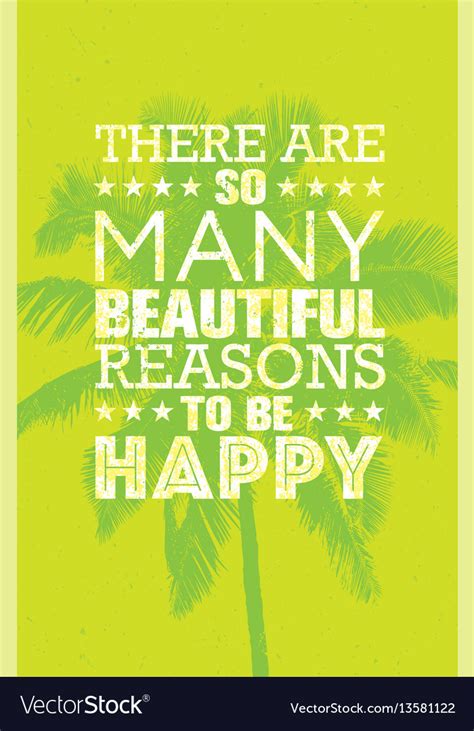 There Are So Many Beautiful Reasons To Be Happy Vector Image