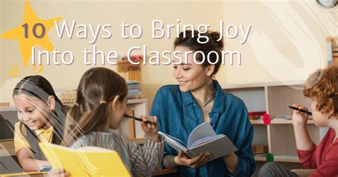 10 Ways To Bring Joy Into The Classroom Teach Empowered