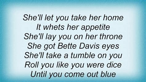 She'll turn the music on you, you won't have to think twice. Taylor Swift - Bette Davis Eyes Lyrics - YouTube