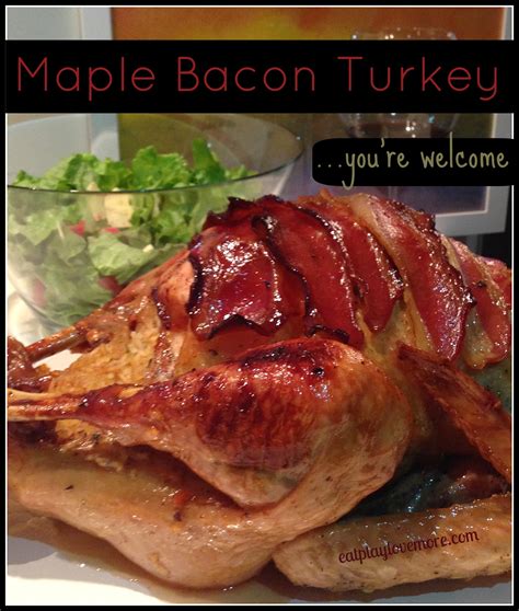 Maple Bacon Thanksgiving Turkey Oh My Eat Play Love More