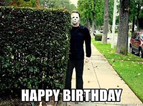 Happy Birthday Michael Myers Halloween Birthday Meme In 2021 It The