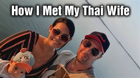how i met my thai wife in thailand 🇹🇭 youtube