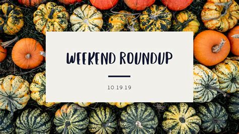 Weekend Roundup 101919 Rooted In Plants