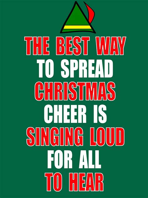 elf quote the best way to spread christmas cheer is singing loud for all to hear t shirt for