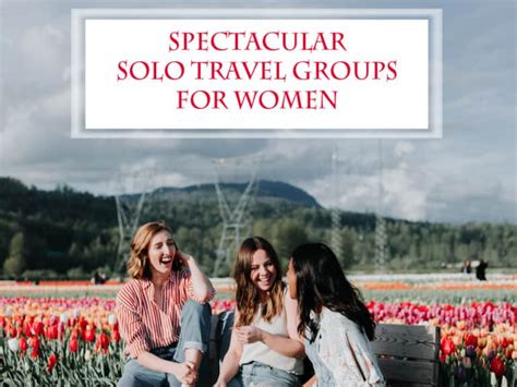 Spectacular Solo Travel Groups For Women