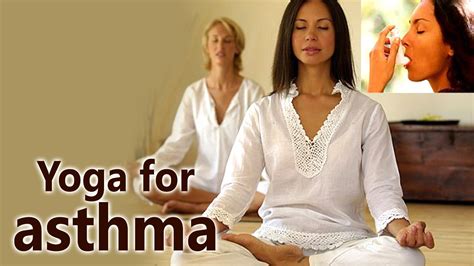 Yoga For Asthma The Various Yoga Asanas For Asthma Yoga For