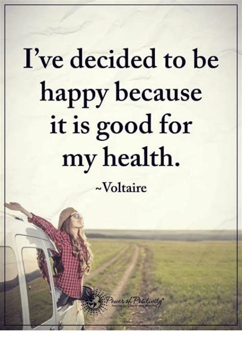 Ive Decided To Be Happy Because It Is Good For My Health