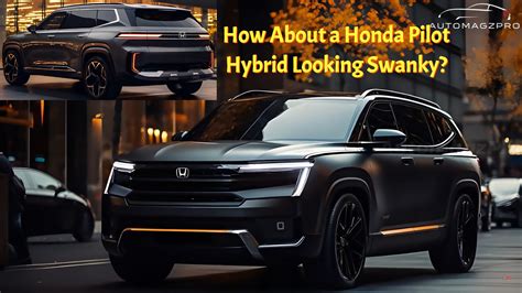 2025 Honda Pilot Hybrid Gets A Hypothetical Unveiling To Scare The