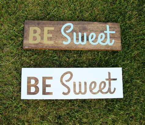 Be Sweet Wood Sign Vintagefreshsignco Wood Signs Novelty Sign Signs