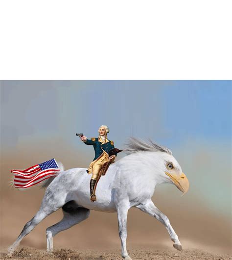 George Washington Riding An Eagle Horse With A Flag Up Its Ass While He