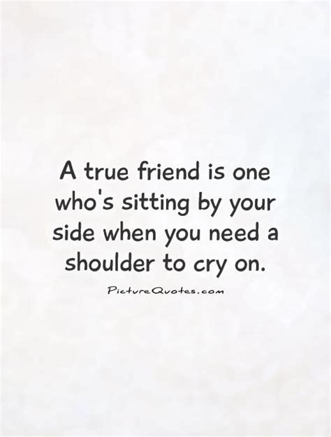 Shoulder To Cry On Quotes And Sayings Shoulder To Cry On Picture Quotes