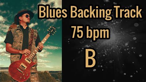 Blues Backing Track 75 Bpm Key Of B Youtube