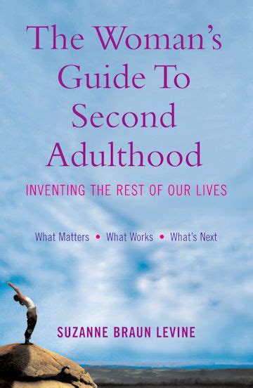 The Womans Guide To Second Adulthood Inventing The Rest Of Our Lives Suzanne Braun Levine