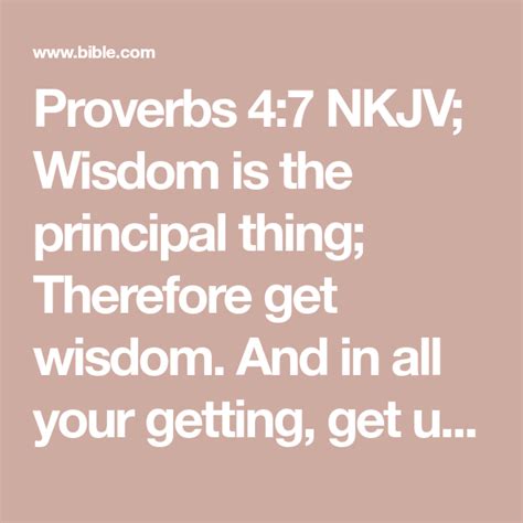 proverbs 4 7 nkjv wisdom is the principal thing therefore get wisdom and in all your getting