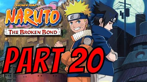 Naruto The Broken Bond Walkthrough Part 20 Gameplay Xbox 360 Youtube
