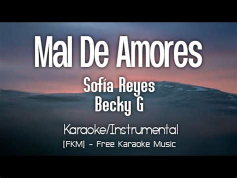 Sof A Reyes Becky G Mal De Amores Karaoke Instrumental Fkm