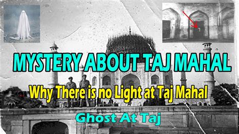 Mystery About Taj Mahal Why There Is No Light At Taj Mahal Ghost