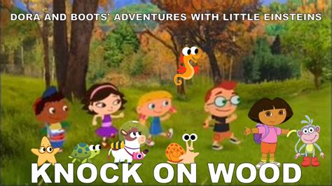 Dora And Boots Adventures With Little Einsteins Knock On Wood