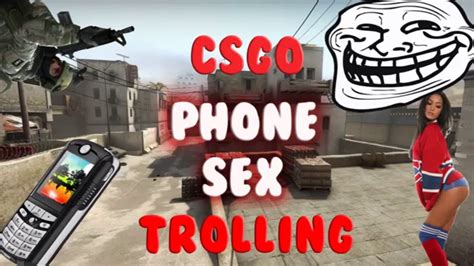 Csgo Phone Sex Trolling Youtube