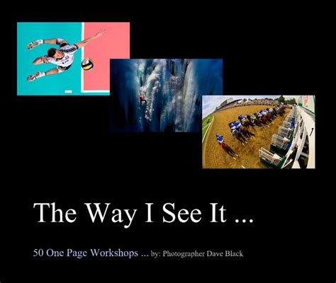 The Way I See It By Photographer Dave Black Blurb Books