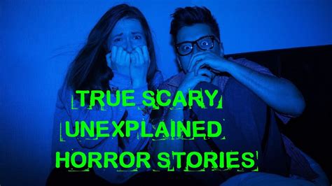 6 True Scary Unexplained Horror Stories Youtube