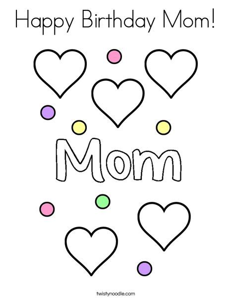 Download any one of the 20 printable birthday cards to colorfor freeand get to coloring. Happy Birthday Mom Coloring Page - Twisty Noodle