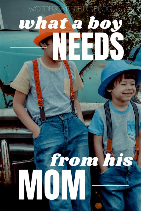 What A Boy Needs From His Mom Things Your Son Needs From You Word