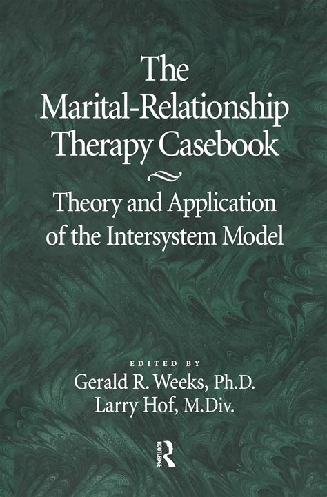 The Marital Relationship Therapy Casebook Theory And Application Of The Intersystem
