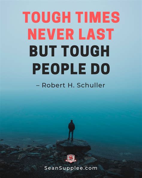 Tough Time Never Last But Tough People Do Robert H Schuller