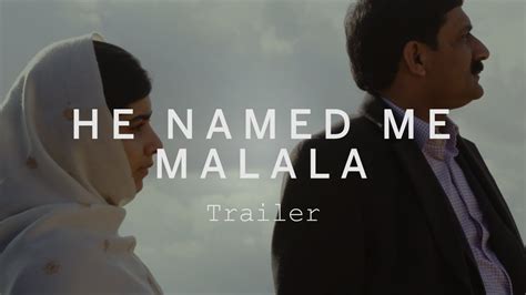One of the most powerful things that was in this movie is: HE NAMED ME MALALA Trailer | Festival 2015 - YouTube
