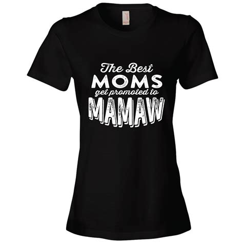 Feisty And Fabulous Grandma Tshirts Best Moms Get Promoted To Mamaw